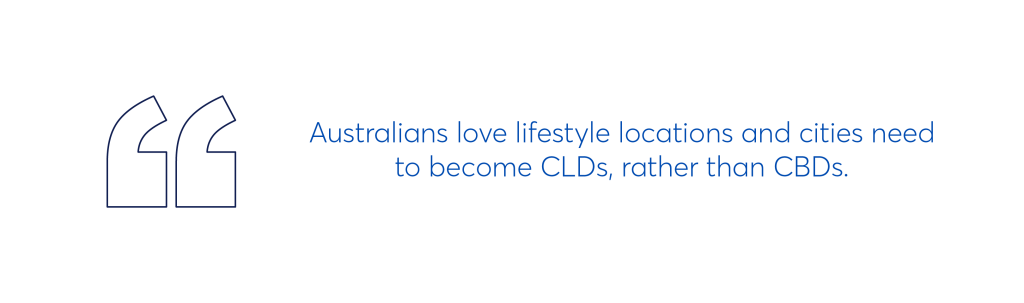 illustration that says "australians love lifestyle locations and cities need to become CLDs rather than CBDs